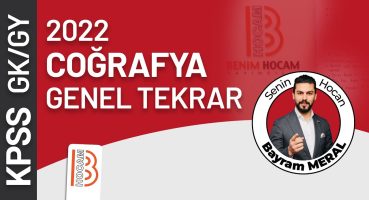 5) KPSS Coğrafya Genel Tekrar 5 Türkiye’nin Yeryüzü Şekilleri 2 – Nüfus – Tarım- 2022 – Bayram MERAL