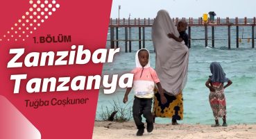 Zanzibar – Tanzanya 1. Bölüm Bakım