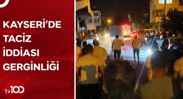 5 Yaşındaki Çocuğa Taciz İddiası Sonrası Büyük Olaylar Çıktı | TV100 Haber