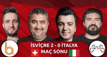 İsviçre 2 – 0 İtalya Maç Sonu | Bışar Özbey, Ümit Özat, Rasim Ozan Kütahyalı ve Samet Süner