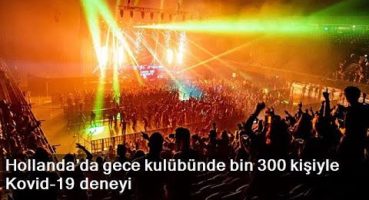Hollanda’da gece kulübünde bin 300 kişiyle Kovid-19 deneyi