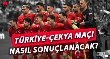 Türkiye-Çekya Maçı Nasıl Sonuçlanacak?