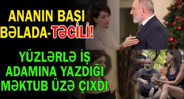 Paşinyanın arvadının başı bəlada – Yüzlərlə iş adamına məktub yazıb Fragman İzle