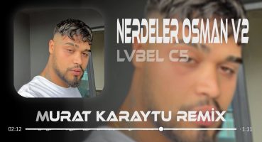 Hani Çağırdığın Kızlar Nerdeler Osman – Lvbel C5 ( Murat Karaytu Remix ) | Tiktok Remix.