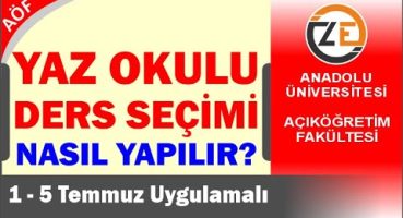 AÖF Yaz Okulu Ders Seçimi Nasıl Yapılır   Yaz Okulu Ücretleri Açıklandı