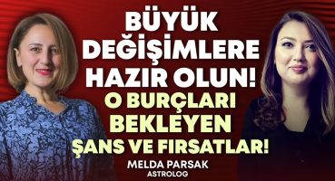 BÜYÜK DEĞİŞİMLERE HAZIR OLUN! O Burçları Bekleyen Şans ve Fırsatlar! | Hülya Meral