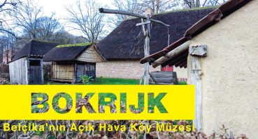 BOKRIJK – Belçika’nın açık hava köy müzesi