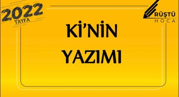 51) Yazım Kuralları | Ki’nin Yazımı | RÜŞTÜ HOCA