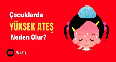 Çocuklarda Yüksek Ateş Neden Olur?