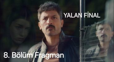 Yalan 8. Bölüm Fragman Final Fragman izle