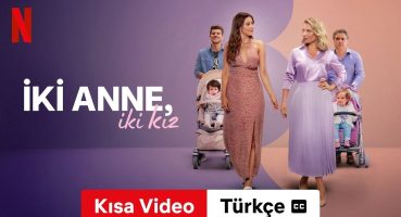 İki Anne, İki Kız (Sezon 3 Kısa Video altyazılı) | Türkçe fragman | Netflix Fragman izle