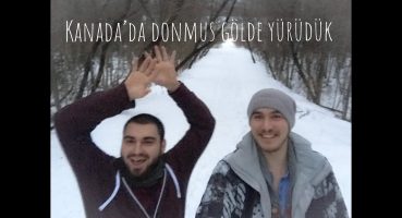 Vlog #2 Kanada’da Donmuş Gölde Yürüdük!