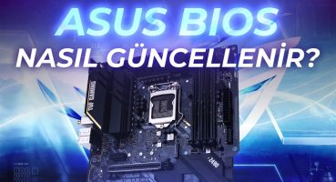 ASUS BIOS Güncelleme Nasıl Yapılır?