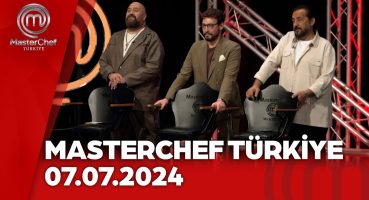 MasterChef Türkiye | 07.07.2024 @masterchefturkiye