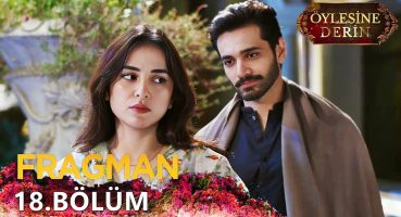 Öylesine Derin 18. Bölüm Fragmanı Fragman izle