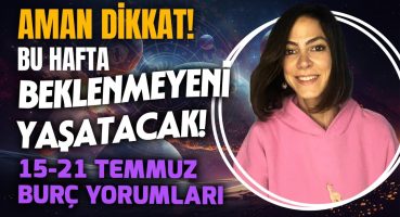 AMAN DİKKAT! Beklenen Kavuşum Geldi! 15-21 Temmuz Haftası Burç Yorumları | İris G. Yücel | Gök Ruh Bakım