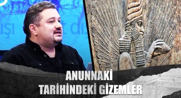 Hakan Yedican’dan Anunnaki Bilmecesi @Tv100bilimtarih