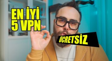 VPN Nedir? En İyi Ücretsiz VPN Programları Listesi