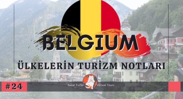 BELÇİKA – TURİZM NOTLARI (GİTMEDEN İZLE) / All About Belgium Tourism