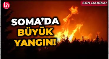 SON DAKİKA! Manisa Soma’da büyük yangın: Köyler boşatılıyor!