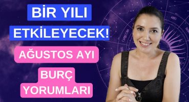 AĞUSTOS 2024 | AYLIK BURÇ YORUMLARI | YILIN EN ÖNEMLİ AYI | TÜM BURÇLAR