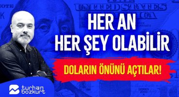 Doların önünü açtılar, her an her şey olabilir! | Turhan Bozkurt