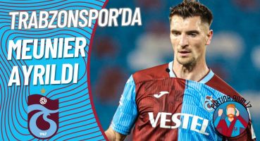 MEUNIER TRABZONSPOR’DAN AYRILDI | FIRTINA ANALİZ #97