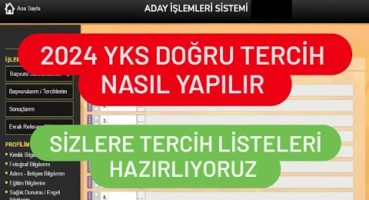 2024 YKS DOĞRU TERCİH NASIL YAPILIR / YKS TERCİH LİSTESİ HAZIRLAMA