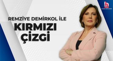 Remziye Demirkol ile Kırmızı Çizgi (17 Temmuz 2024)