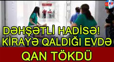 DƏHŞƏTLİ HADİSƏ! Kirayə qaldığı evdə qan tökdü Fragman İzle