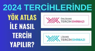 2024 Üniversite Tercihinde YÖK ATLAS Nasıl Kullanılır? Tercih Sihirbazı Nasıl Kullanılır?