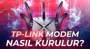 TP-Link Modem Kurulumu Nasıl Yapılır? Adım Adım Rehber