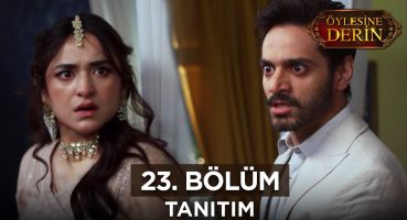 Öylesine Derin 23. Bölüm Fragmanı | 24 Temmuz Çarşamba