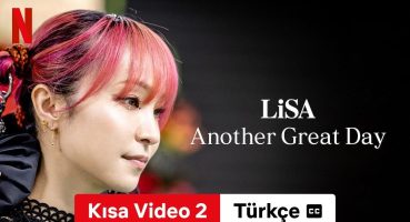 LiSA Another Great Day (Kısa Video 2 altyazılı) | Türkçe fragman | Netflix Fragman izle