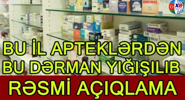 Bu il hansı dərmanlar apteklərdən yığışdırılıb? – RƏSMİ AÇIQLAMA Fragman İzle