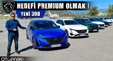 YENİ Peugeot 308 | Hedefi Premium olmak ! | OTOPARK