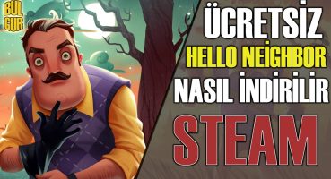 Steam Üzerinden Ücretsiz Hello Neighbor Nasıl İndirilir, Bulgur