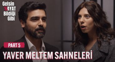 Yaver Meltem Sahneleri – Part 5 | Gelsin Hayat Bildiği Gibi Fragman izle