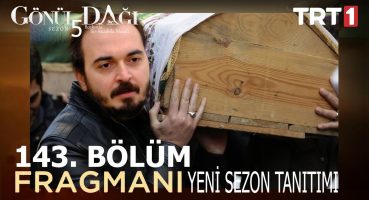 Gönül Dağı 143. Bölüm Fragmanı – Yeni Sezon Tanıtımı Fragman izle