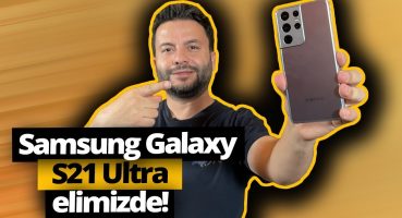 Samsung Galaxy S21 Ultra inceleme (Dünyayla aynı anda!)