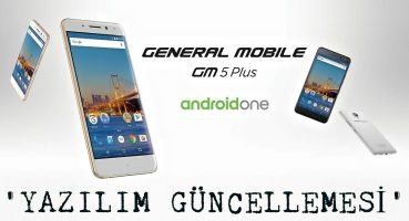 General Mobile GM 5 Plus’ta Yazılım Güncellemesi Nasıl Yapılır?