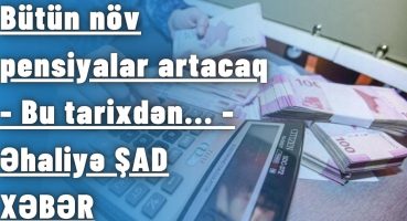 Bütün növ pensiyalar artacaq – Bu tarixdən… – Əhaliyə ŞAD XƏBƏR Fragman İzle