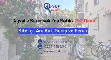 Ayvalık Sarımsaklı’da Site İçinde Geniş ve Ferah Ara Kat Satılık Daire / 2+1 / Çift Balkon / 2 WC Satılık Arsa