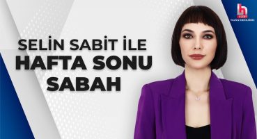 Selin Sabit ile Hafta Sonu Sabah (27 Temmuz 2024)