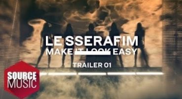 LE SSERAFIM (르세라핌) Documentary ‘Make It Look Easy’ TRAILER 01 Fragman izle