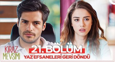 #YenidenKirazMevsimi 21. Bölüm