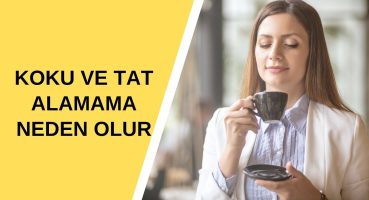 Koku ve Tat Alamama Neden Olur? Tedavisi Nedir?