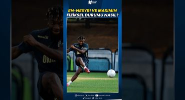 EN-NESYRI VE MAXIMIN FİZİKSEL DURUMU NASIL? #ennesyri #maxim #fenerbahce #shorts