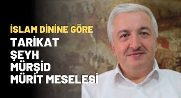 İslam Dinine Göre Tarikat – Şeyh – Mürşid – Mürit Meselesi..