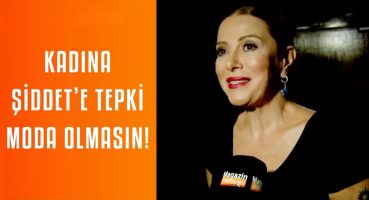 Zuhal Olcay: Kadına şiddete karşı gelmek moda akımına dönüşmemeli ! Magazin Haberi